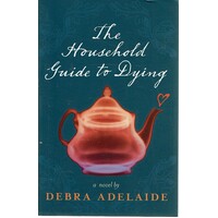 The Household Guide To Dying. A Novel