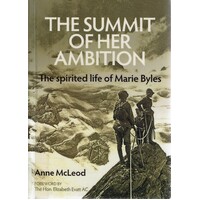 The Summit Of Her Ambition. The Spirited Life Of Marie Byles