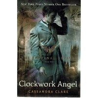 Clockwork Angel. Book One. The Infernal Devices