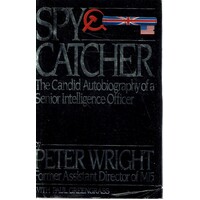 Spy Catcher. The Candid Autobiography Of A Senior Intelligence Officer.