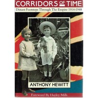 Corridors Of Time. Distant Footsteps Through The Empire 1914-1948