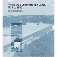 The Dachau Concentration Camp, 1933-1945