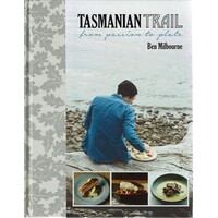 Tasmanian Trail From Passion To Plate