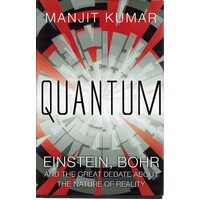Quantum. Einstein, Bohr And The Great Debate About The Nature Of Reality