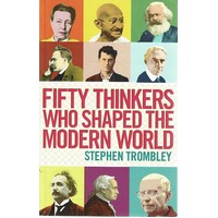 Fifty Thinkers Who Shaped The Modern World