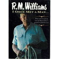I Once Met A Man. True Stories From One Of Australia's Greatest Folk Heroes