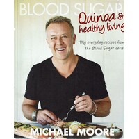 Blood Sugar. Quinoa And Healthy Living. My Everyday Recipes From The Blood Sugar Series