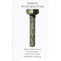 How Precision Engineers Created The Modern World