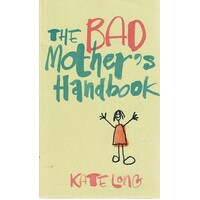 The Bad Mother's Handbook