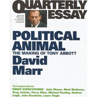 Political Animal. The Making Of Tony Abbott. Quarterly Essay 47