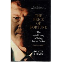 The Price Of Fortune. The Untold Story Of Being James Packer