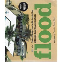 Flood. Stories And Images From The ABC Of Survival, Loss And Courage During The Queensland Floods
