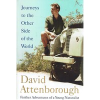 Journeys To The Other Side Of The World. Further Adventures Of A Young Naturalist