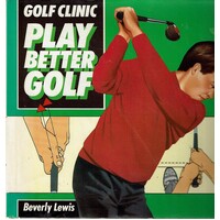 Golf Clinic. Play Better Golf