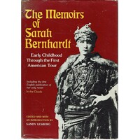 The Memoirs Of Sarah Bernhardt. Early Childhood Through The First American Tour.