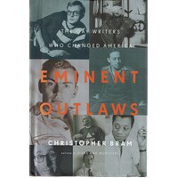 Eminent Outlaws. The Gay Writers Who Changed America