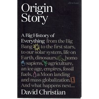 Origin Story. A Big History Of Everything