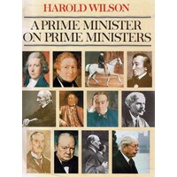 A Prime Minister On Prime Ministers