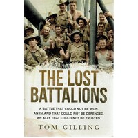 The Lost Battalions. A Battle That Could Not Be Won. An Island That Could Not Be Defended. An Ally That Could Not Be Trusted