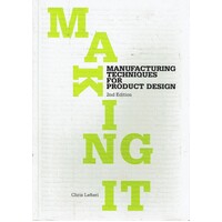Making It, Second Edition. Manufacturing Techniques For Product Design