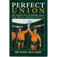 Perfect Union. The Parallel Lives Of Wallaby Centres Tim Horan And Jason Little