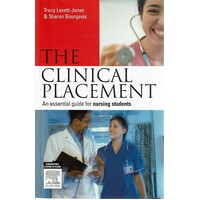 The Clinical Placement. An Essential Guide For Nursing Students