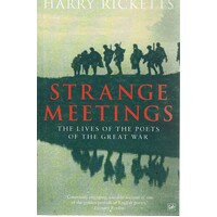 Strange Meetings. The Lives Of The Poets Of The Great War