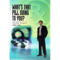 Dr John Tickell Drug Guide. What's That Pill Doing To You