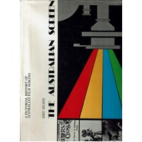 The Australian Screen. A Pictorial History Of Australian Film Making