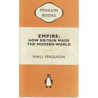 Empire. How Britain Made The Modern World