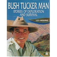 Bush Tucker Man. Stories Of Exploration And Survival