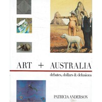 Art And Australia. Debates, Dollars And Delusions