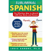 Subliminal Spanish. The Effortless Way To Absorb 1,000 Key Words And Phrases