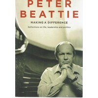 Making A Difference. Reflections On Life, Leadership And Politics