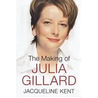 The Making Of Julia Gillard