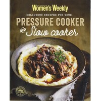 Delicious Recipes For Your Pressure Cooker And Slow Cooker