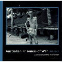 Australian  Prisoners Of War 1941-1945.  Australians In The Pacific War