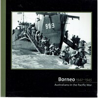 Borneo. 1942-1945. Australians In The Pacific War