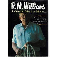 I Once Met A Man. True Stories From One Of Australia's Greatest Folk Heroes