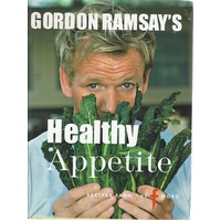 Gordon Ramsay's Healthy Appetite. Recipes From The F Word