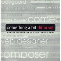 Something a Bit Different. A Practical and Inspirational Guide to an Interesting Career