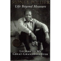 Life Beyond Measure. Letters To My Great Granddaughter