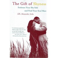 The Gift Of Shyness. Embrace Your Shy Side And Find Your Soul Mate