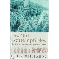The Old Contemptibles. The British Expeditionary Force, 1914
