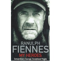 My Heroes. Extraordinary Courage, Exceptional People