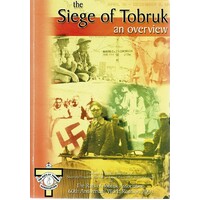 The Seige Of Tobruk. An Overview