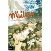 Under The Mulga. A Bush Memoir