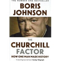 The Churchill Factor. How One Man Made History