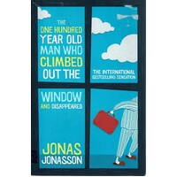 The One Hundred Year Old Man Who Climbed Out The Window And Disappeared