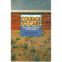 The Courage To Care. The Impact Of Cancer On The Family